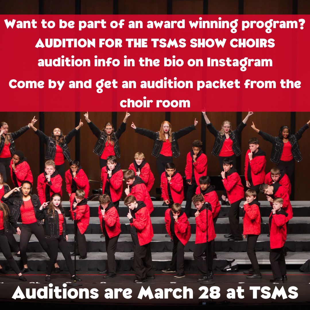 Audition for a TSMS Show Choir and be part of an award-winning program on campus! E-mail Mr. Hardy or Ms. King for the audition info/contract. Auditions are March 28. 
Grab an audition packet from the TSMS or TMI Choir Rooms!