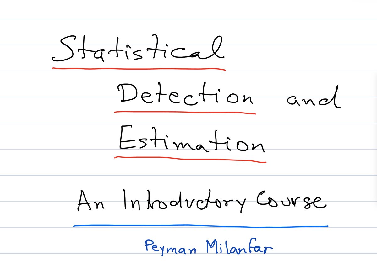 I'm releasing all the lectures and notes for an introductory course on Statistical Detection and Estimation I used to teach. The core material hasn't changed - it was an EE course, but it's as relevant today to AI researchers as ever before. Hope you find it useful. Covers: *