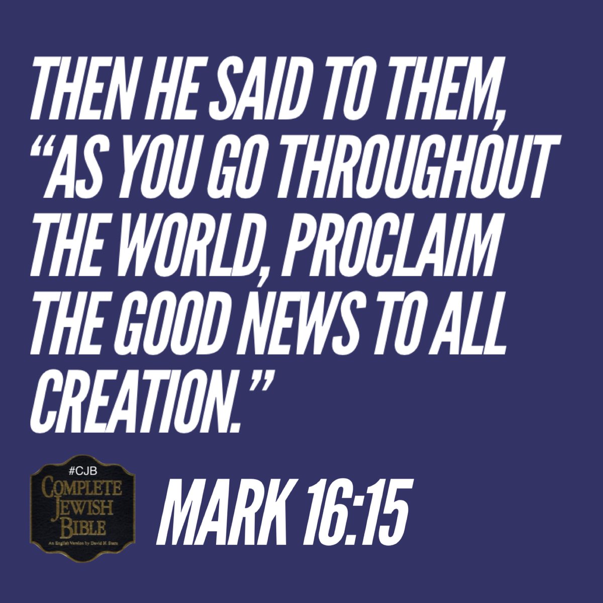 Mark 16:15 #CJB #CompleteJewishBible #VerseOfTheDay