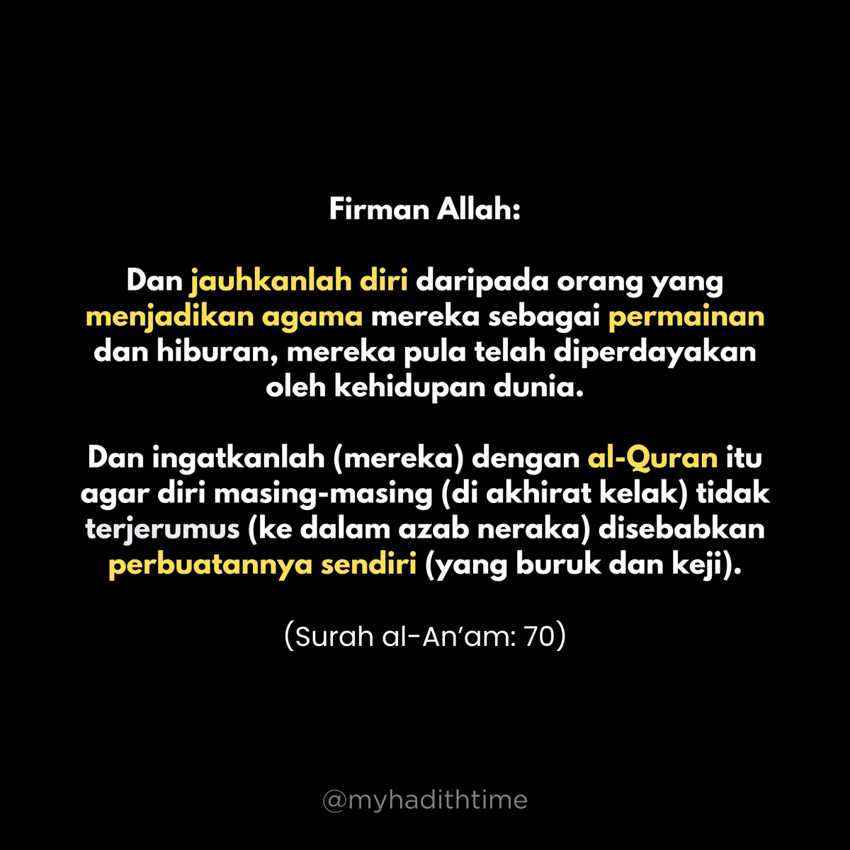 myhadithtime's tweet photo. "Dan jauhkanlah diri daripada orang yang menjadikan agama mereka sebagai permainan dan hiburan, mereka pula telah diperdayakan oleh kehidupan dunia." https://t.co/VSVxdk11gv