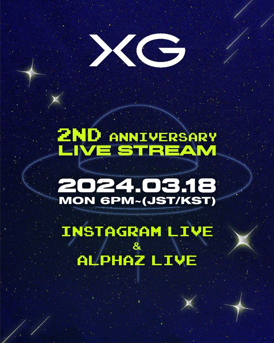 XG 2nd Anniversary LIVE STREAM🛸

03.18 MON 6PM～ (JST/KST)

Instagram LIVE
         &amp;
ALPHAZ LIVE

※Available to view for anyone who downloads the app
※We’ll be starting with Instagram live

#XG2ndAnniversary
#XG #XGALX
