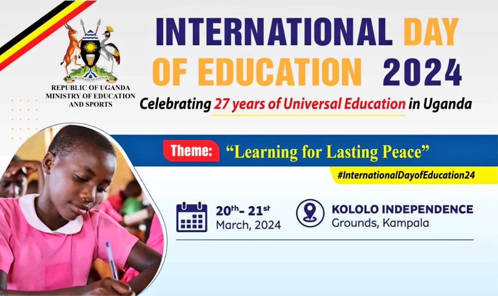 @Educ_SportsUg to celebrate International Day of Education under the theme “Learning for lasting peace”on 21st March, 2024 at Kololo Independence Grounds. *We are celebrating the 25 years of implementing Uganda Primary Education (UPE) #IDEUg2024 #EducUg @UgandaMediaCent