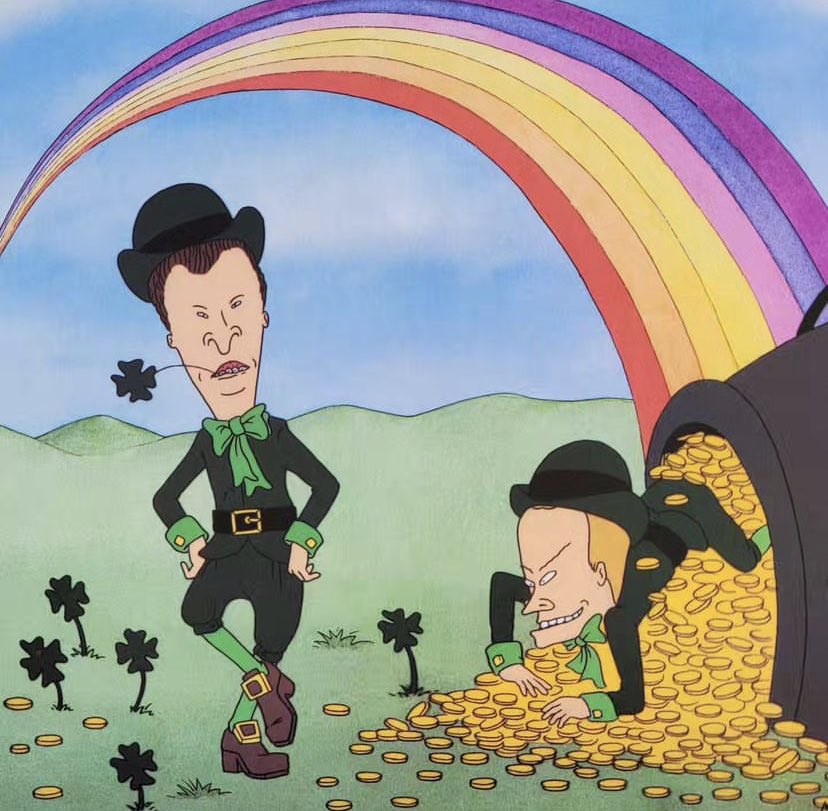 Ehh… It’s Saint..or Santa Patrick’s Day?? Uhh… idk. 🍀 I think you have to eat Lucky charms or something.

#StPaddysDay #StPatrickDay #beavisandbutthead #mikejudge