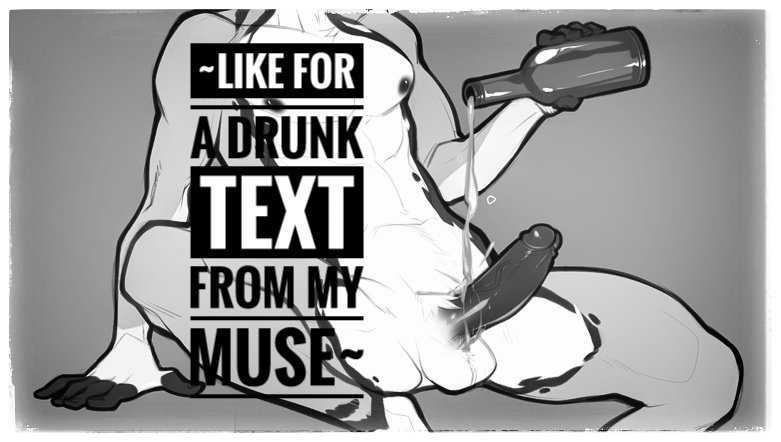 ---#OpenDms #LewdRp #OpenRp---

🖤 Like This post to get a drunk text from my muse. Of course a retweet would make the text far more, Lustful~ Any reply is a go ahead to continue in DMS if yah fancy a drunk lion boyo~🖤

                             -🖤&amp;🔄-