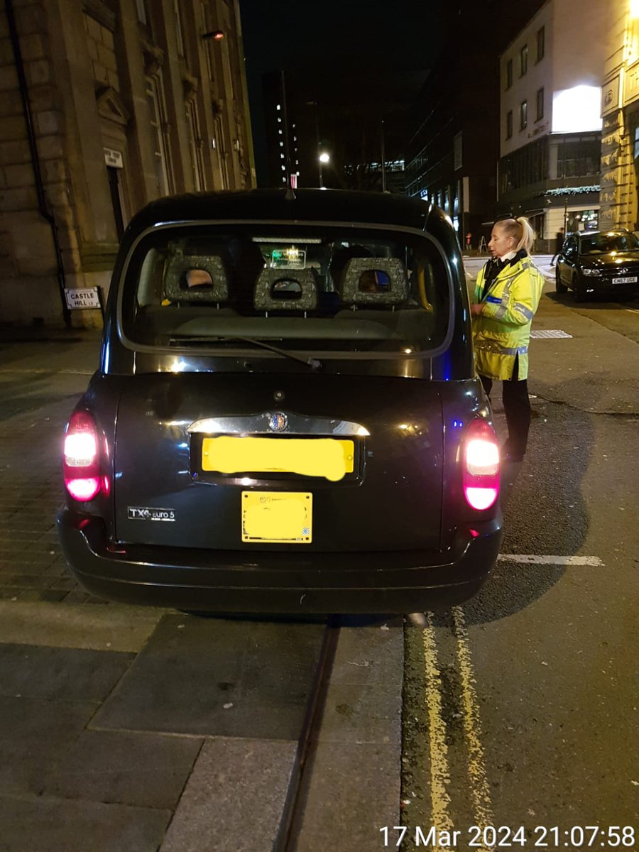 Licensing Officers had cause to speak to the driver of this Taxi during the St Patrick's day celebrations for ignoring the no entry and one-way signage on Fenwick St. To make matters worse, he had passengers in the vehicle - driver to be reported.