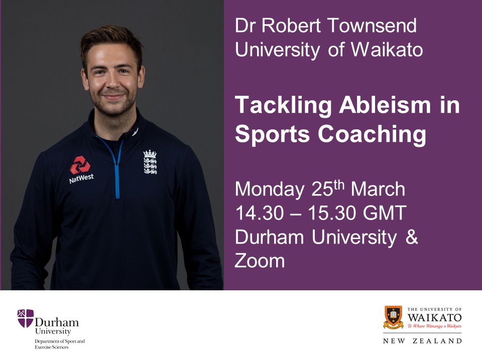 Join @DUSportExSci in welcoming @robtownsendPhD from @waikato to discuss 'Tackling Ableism in Sports Coaching.' DM or email me to register your attendance. ⏰ Mon 25th March 14.30-15.30 GMT 📍Durham University & Zoom