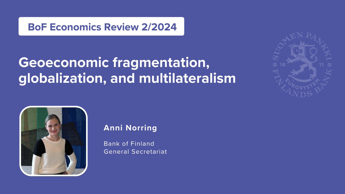 BoF Economics Review 2/2024 @AnniNorring: Geoeconomic fragmentation, globalization, and multilateralism publications.bof.fi/handle/10024/5…

#GeoeconomicFragmentation #Globalization #Multilateralism
