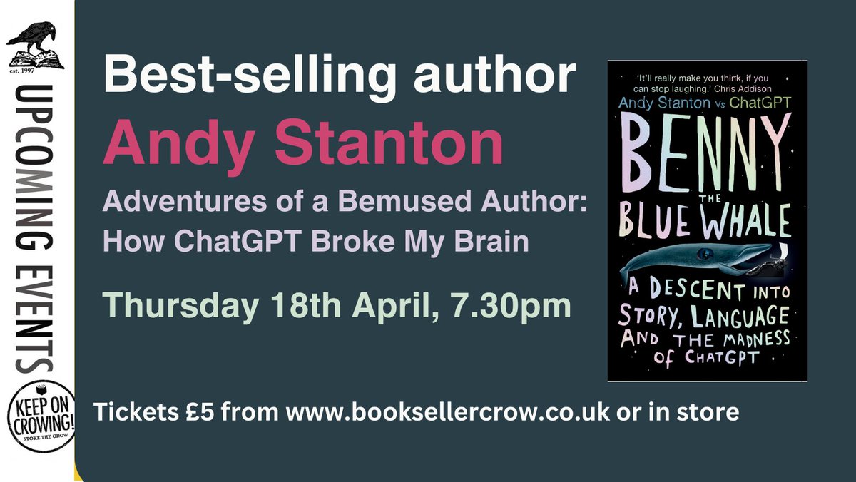 We've got some top notch events coming up at the Crow. Thurs 18th April, @AndyStanton15 will be talking about BENNY THE BLUE WHALE and how ChatGPT broke his brain. N.B. this is an adult event. Tickets £5 (incl. a drink) booksellercrow.co.uk/event/andy-sta… #ChatGPT #author #WritingCommunity