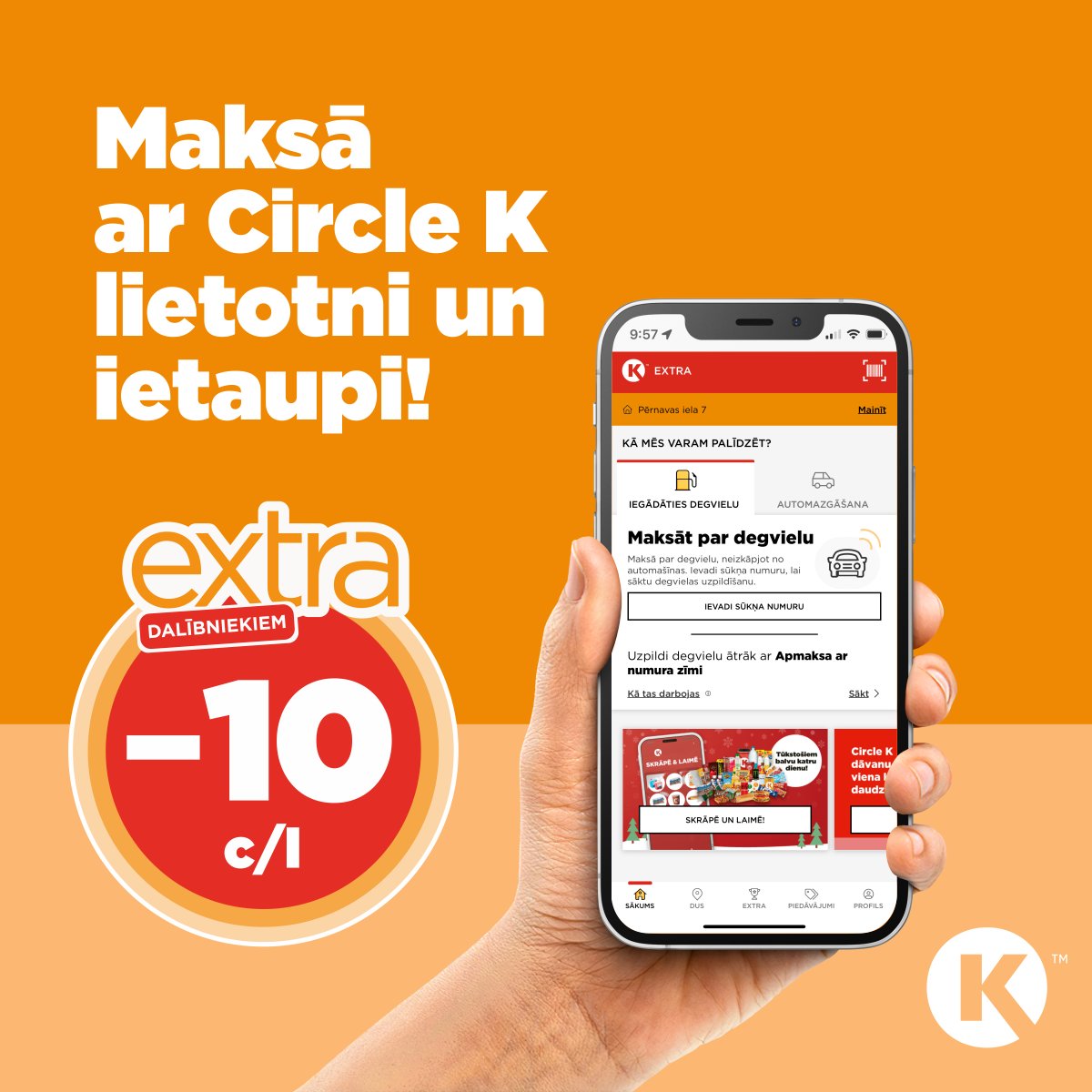 Ar mobilo lietotni uzpildies izdevīgāk! Jaudīga atlaide miles, milesPLUS degvielai un autogāzei mūsu EXTRA draugiem. ⛽

Lai saņemtu atlaidi, izvēlies sev ērtāko degvielas apmaksas veidu:
👆Norēķinies ar mobilo maksājumu Circle K lietotnē.
✌️Vai veic apmaksu ar auto numura zīmi.