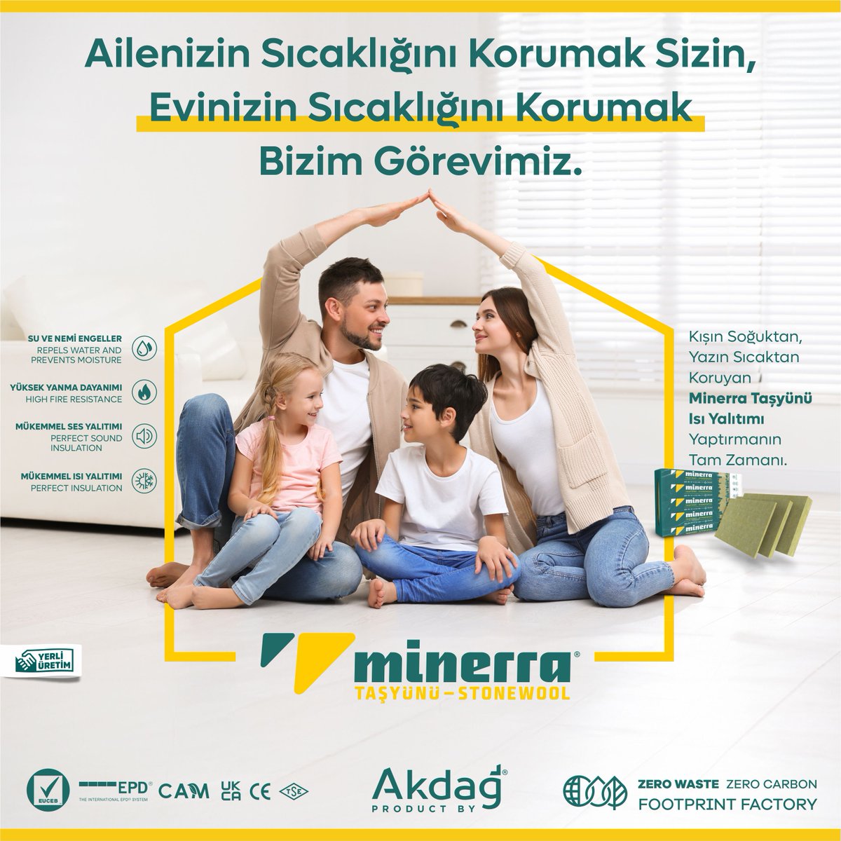 Ailenizin Sıcaklığını Korumak Sizin,
Evinizin Sıcaklığını Korumak Bizim Görevimiz.

#euceb #epdinternational #epd #ukca #cam #minerra #tasyunu #stonewool #sound #insulation #globalwarming #zerowaste #sustainable