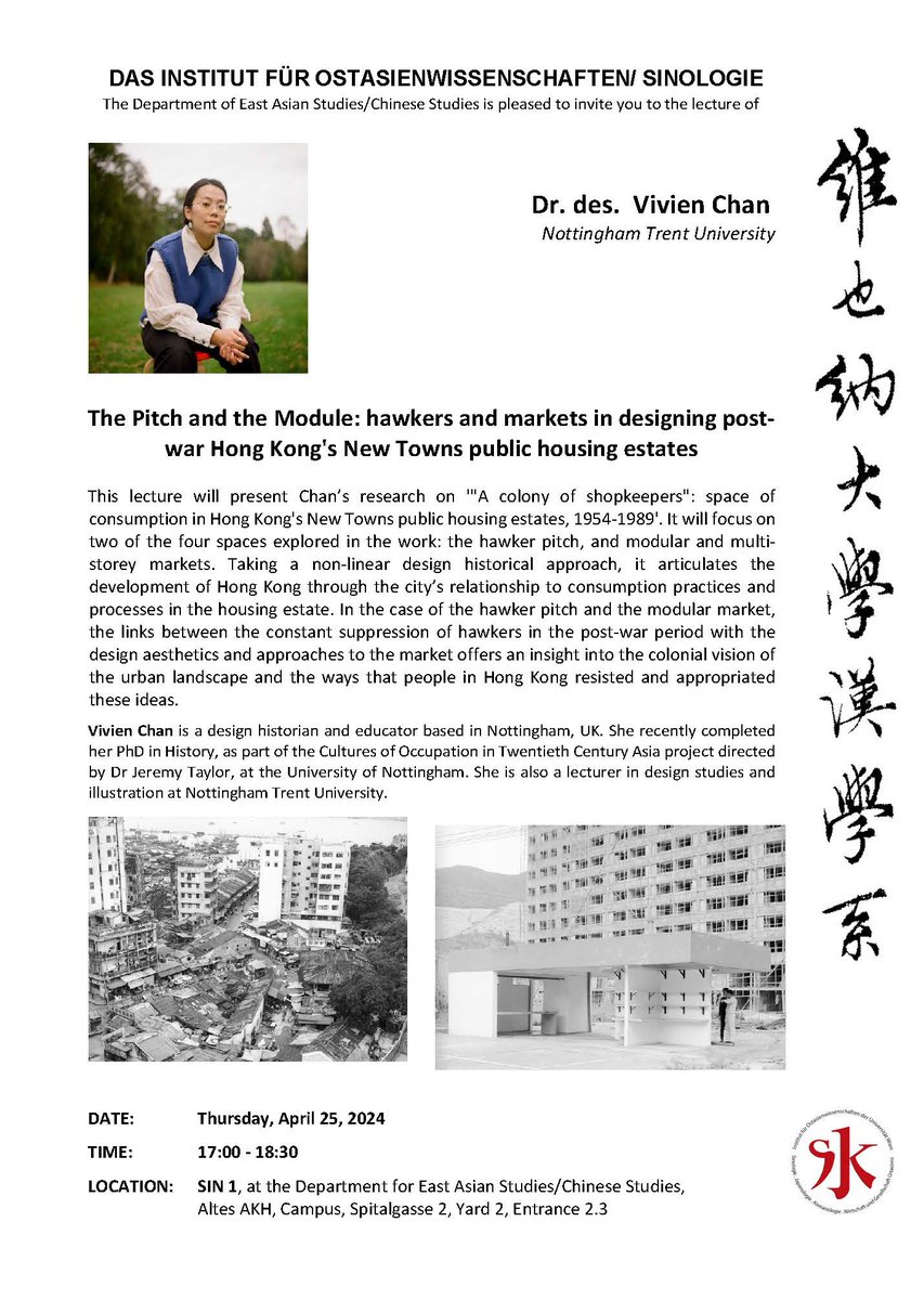 The Chinese Studies at the Department of East Asian Studies/University of Vienna is pleased to invite you to the guest lecture of Vivien Chan on 'The Pitch and the Module: hawkers and markets in designing post- war Hong Kong's New Towns public housing estates'