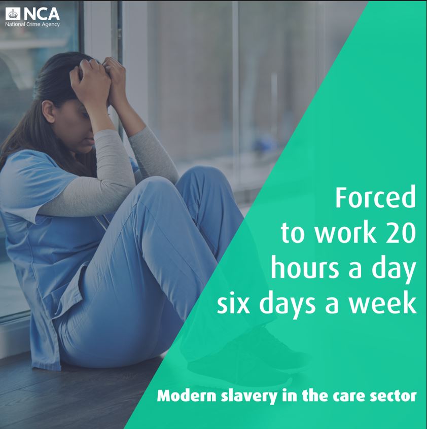 Exploitation in the care sector sees victims work long shifts with no breaks. In one case, workers were forced to work 20 hours a day, six days a week, under the threat of expulsion from the UK by the criminal gang. One victim had to work more than 24 hours in one shift.