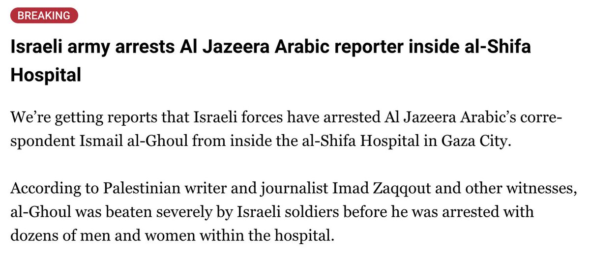 Breaking: The Israeli army 'arrests' Al Jazeera reporter Ismail al-Ghoul @ismail_gh2 inside al-Shifa Hospital Follow live updates: aljazeera.com/news/liveblog/…