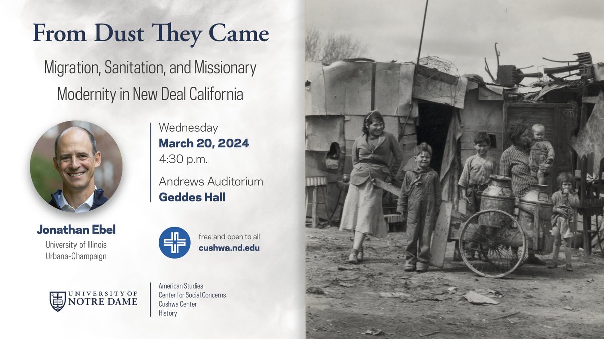 Join us! This Wednesday we’ll welcome @jonathan_ebel to ND for a lecture, “From Dust They Came: Migration, Sanitation, and Missionary Modernity in New Deal California.” 4:30pm in Geddes Hall. Cosponsored by @ND_AMST, @socialconcerns & @HistoryDeptND. More: cushwa.nd.edu/events/2024/03…