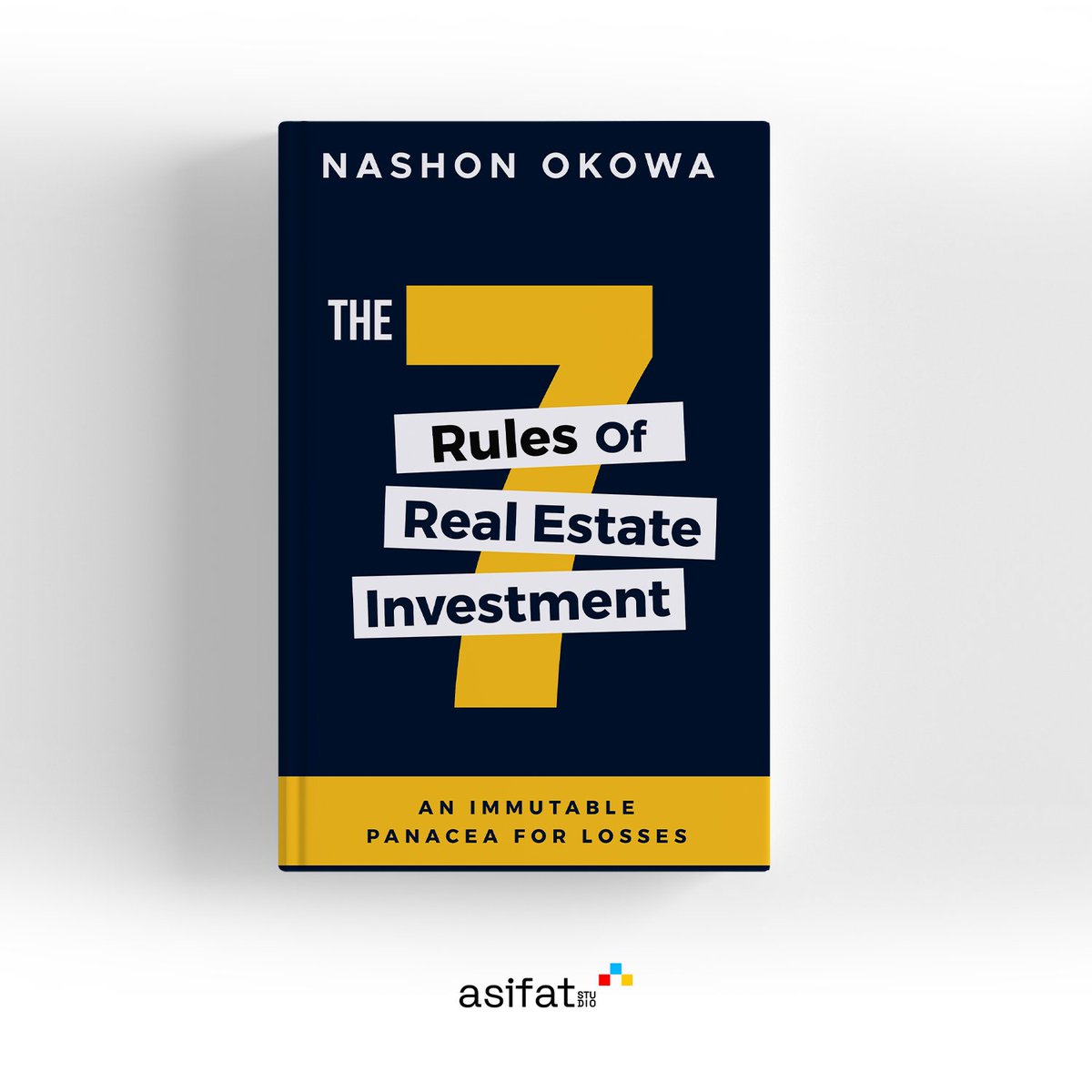 The 7 Rules Of Real Estate Investment By Mason Okowa

Design By  Asifat Studio 

@everyone if you have any PROBLEMS uploading your book or related questions please dm for FREE consultation! 

#authors #writers #books #booklover #bookworm #authorlife #amwriting #WritingCommunity