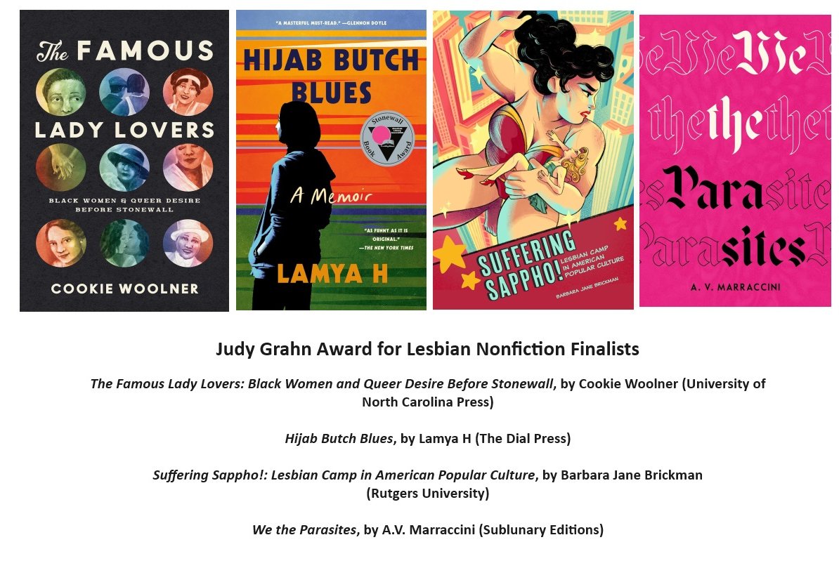 Congrats to our finalists for the Judy Grahn Award for Lesbian Nonfiction! The Famous Lady Lovers by @CookieWoolner Hijab Butch Blues by Lamya H Suffering Sappho! by Barbara Jane Brickman We the Parasites by A.V. Marraccini @UNC_Press @RutgersU @sublunaryeds