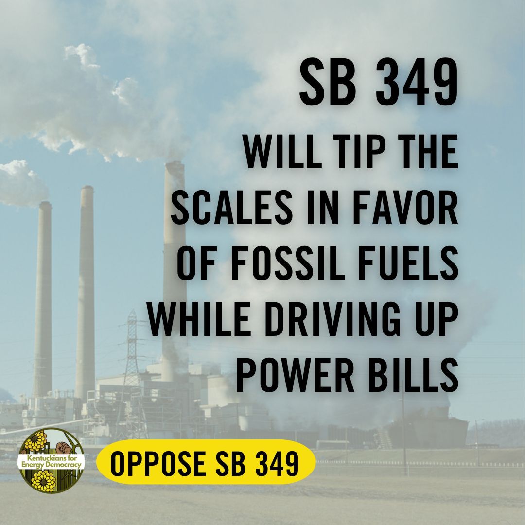 We only have a few more days to fight SB 349 which will raise electric rates, undermine the energy regulatory system in Kentucky and lock us into dirty, expensive fossil fuels. Call and leave a message for the FULL HOUSE to oppose SB 349! 1-800-372-7181
