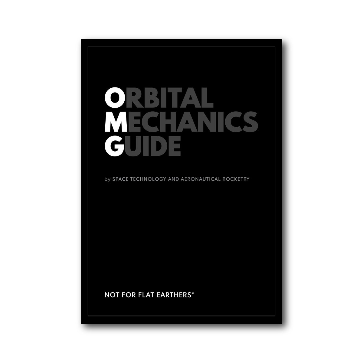 Cover page of OMG (Orbital Mechanics Guide) - Not For Flat Earthers is out!!! Share your view with us. Please judge this book based on its cover. To get the E-Book over email for FREE, register here - bit.ly/EbOMG