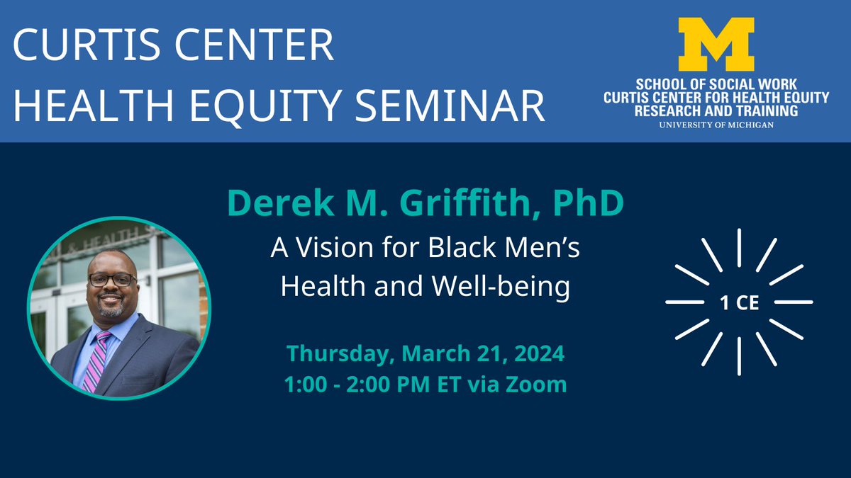 THIS Thursday! Option for 1 free CE credit! @DrDMGriffith will present, 'A Vision for Black Men's Health and Well-being'! @UMich @UMSocialWork Curtis Center #HealthEquity Seminar on Thursday, 3/21/24, 1-2 PM ET. Learn more and RSVP today at ssw.umich.edu/r/CCHESS_Griff…!