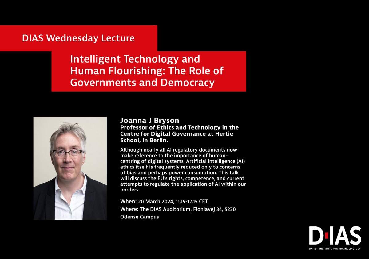 Danish Institute for Advanced Study (@danishias) on Twitter photo We are thrilled to present this week’s DIAS lecture by Professor <a href="/j2bryson/">Joanna J Bryson</a> about AI policy and the role of the government and democracy.
The lecture takes place this Wednesday from 11.15-12.15 at the DIAS Auditorium and is open to all.
We hope to see you all.
#BeCuroius #DIAS We are thrilled to present this week’s DIAS lecture by Professor <a href="/j2bryson/">Joanna J Bryson</a> about AI policy and the role of the government and democracy.
The lecture takes place this Wednesday from 11.15-12.15 at the DIAS Auditorium and is open to all.
We hope to see you all.
#BeCuroius #DIAS