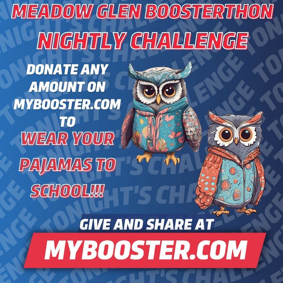 CHALLENGE ALERT!

For tonight’s challenge EVERY student who gets a donation of ANY amount on MYBOOSTER.COM tonight will get to... WEAR THEIR PAJAMAS TO SCHOOL TOMORROW!