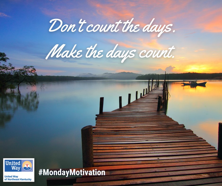 Don't count the days, make the days count. #MondayMotivation #LiveUnited #UWNEK