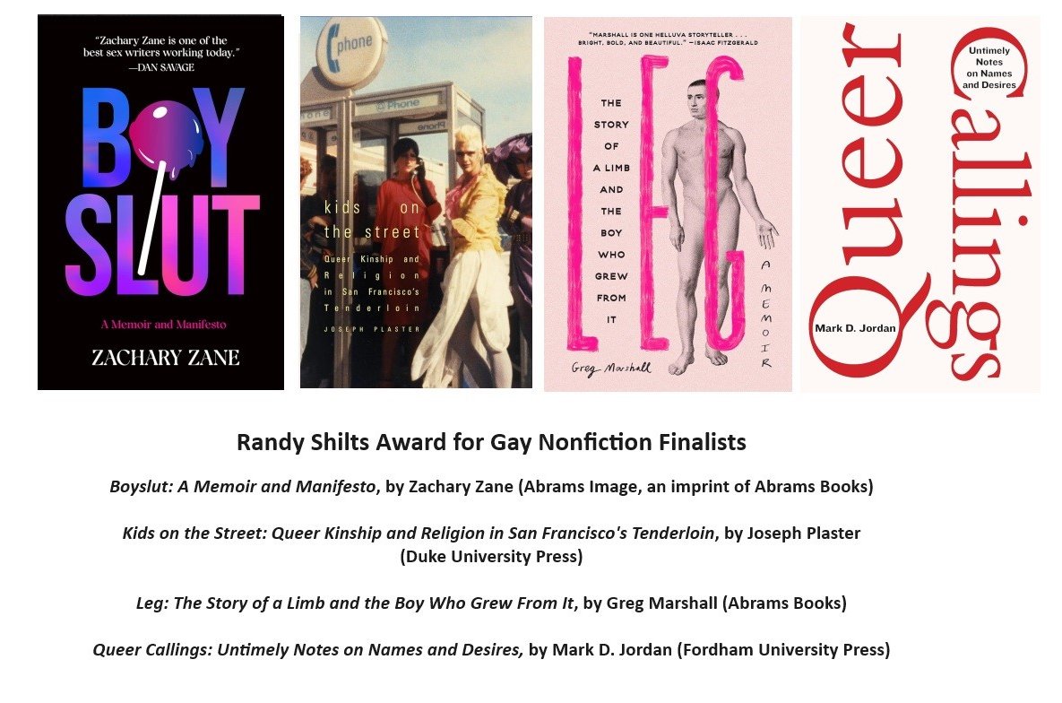 Congratulations to the finalists for the Randy Shilts Award for Gay Nonfiction! Boyslut by @ZacharyZane_ Kids on the Street by Joseph Plaster Leg by Greg Marshall Queer Callings by Mark D. Jordan @ABRAMSbooks @DukePress @FordhamPress