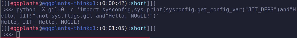 太いJITとNOGILがPythonに入っちゃった><;

# pyenv:
PYTHON_CONFIGURE_OPTS='--enable-experimental-jit --disable-gil' pyenv install 3.13.0a5
# 確認
python -Xgil=0 -c'import sysconfig,sys;print(sysconfig.get_config_var('JIT_DEPS')and'Hello, JIT!',not sys.flags.gil and'Hello, NOGIL!')'