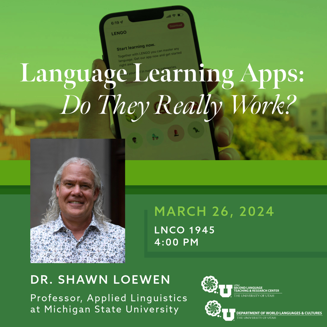 You won't want to miss the upcoming talk, 'Language Learning Apps: Do They Really Work?' by Dr. Shawn Loewen! Join us on Tuesday, March 26 in LNCO 1945 at 4:00 pm!
