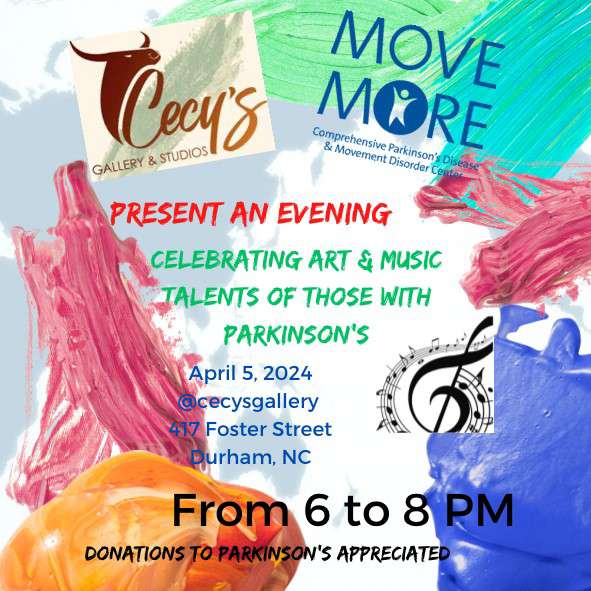 Save the Date for an evening celebrating the arts and musical talents of those with #ParkinsonsDisease. The event will be held April 5 | 6-8pm Cecy's Gallery & Studios 417 Foster Street Durham, NC.