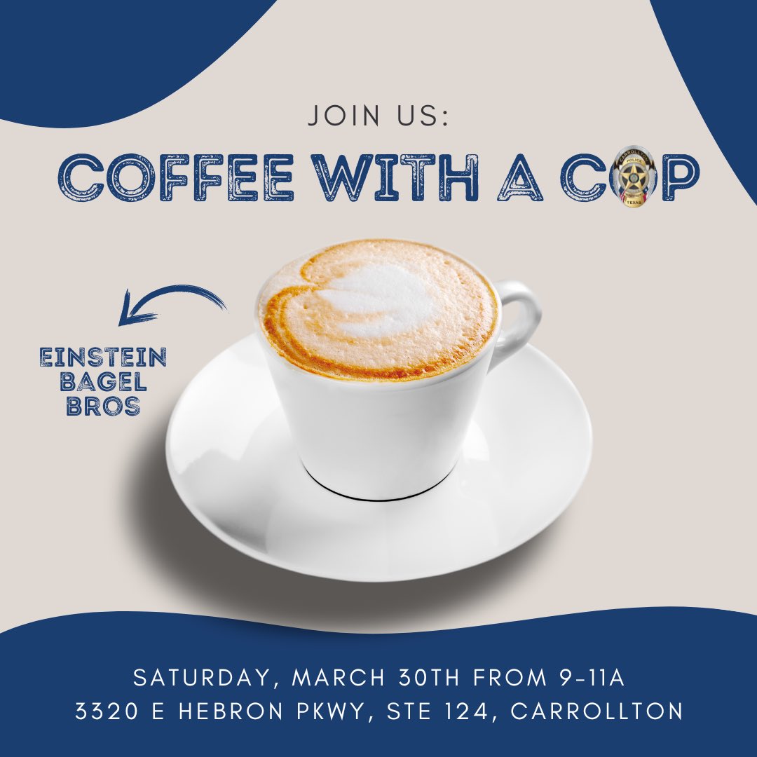 It’s that time again! Join us for “Coffee with a Cop” on Saturday, March 30th from 9-11a at Einstein Bagels located at 3320 E Hebron Pkwy, Ste 124, Carrollton, TX 75007. We can’t wait to see you there! 💙
