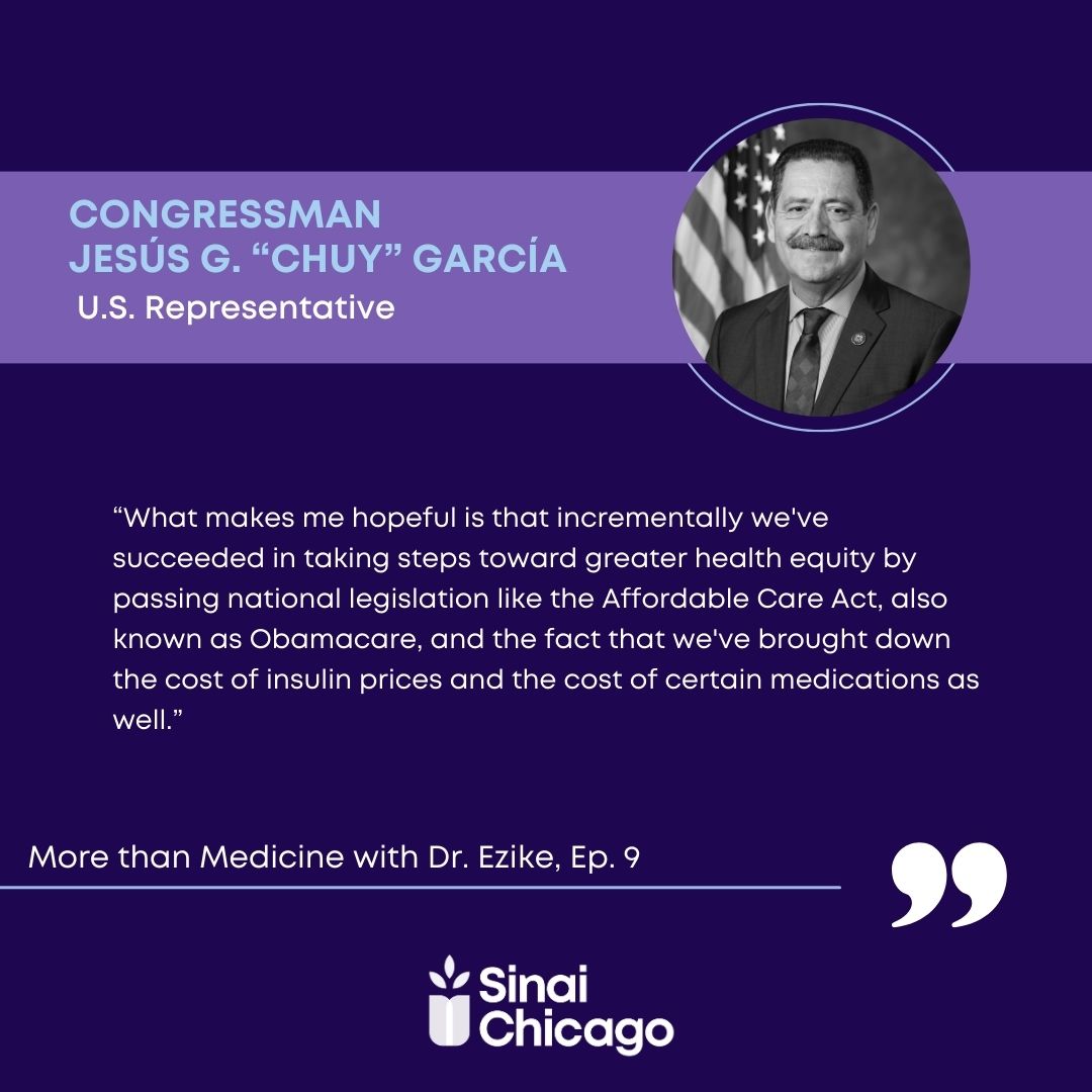 If you haven’t already, be sure to listen to Congressman Jesús G. “Chuy” García (@RepChuyGarcia) on the “More than Medicine with Dr. Nogzi Ezike” podcast: sinaichicago.org/en/podcast/ #MoreThanMedicine #SinaiChicago #HealthEquity