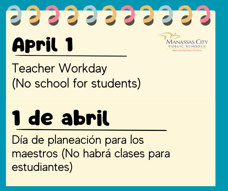 Reminder: Monday, April 1, is a Student Holiday. There will be no school for students. Teachers will have a Teacher Workday. Recordatorio: El lunes 1 de abril es un día feriado para los estudiantes, ese día no habrá clases. Será un día de planeación para los maestros.