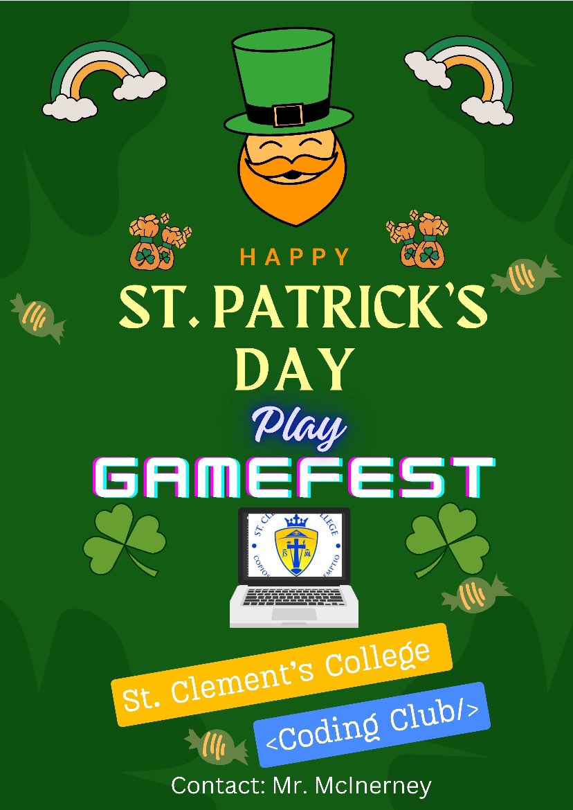 To celebrate St. Patrick’s Day this year our coding club will host GAMEFEST. Contact Mr McInerney for more details