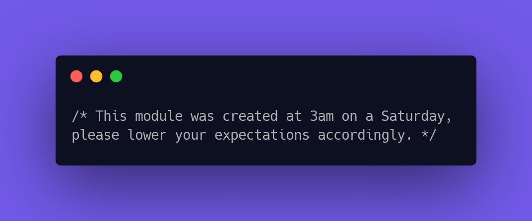 CodeLaughs's tweet image. /* This module was created at 3am on a Saturday, please lower your expectations accordingly. */ #NerdJokes #programmingfunnies
