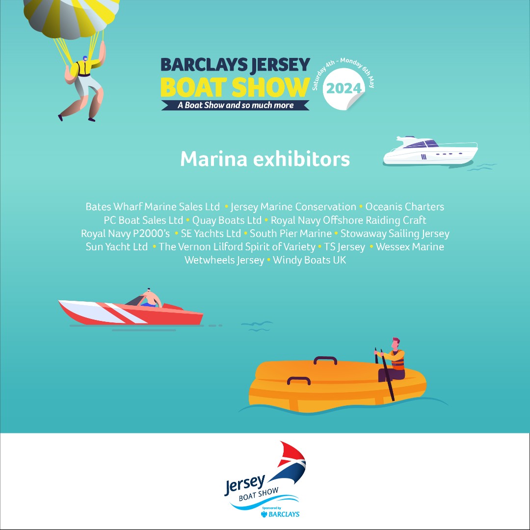 We're thrilled to announce the first wave of exhibitors who have officially signed up for the Barclays Jersey Boat Show 2024!  

Stay tuned for more exciting updates as we unveil additional exhibitors joining us for the Boat Show, taking place between 4 and 6 May.