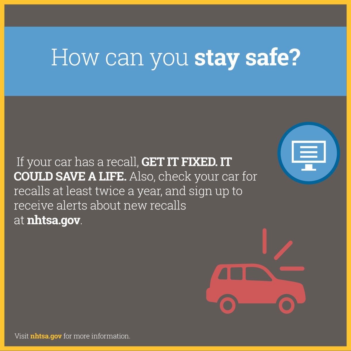 Contact NHTSA online at nhtsa.gov/recalls or call the Vehicle Safety Hotline at 888-327-4236. Even one complaint is enough to trigger a safety recall.