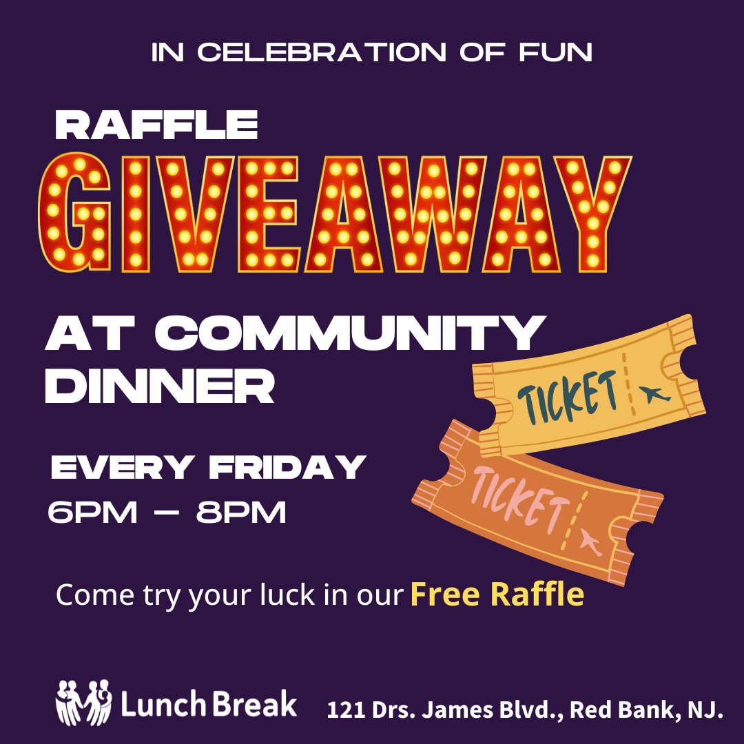 IN CELEBRATION OF FUN: Lunch Break Community Dinner, every Friday night from 6pm-8pm, has added a raffle!!!! Come see if your number gets called! It’s FREE!