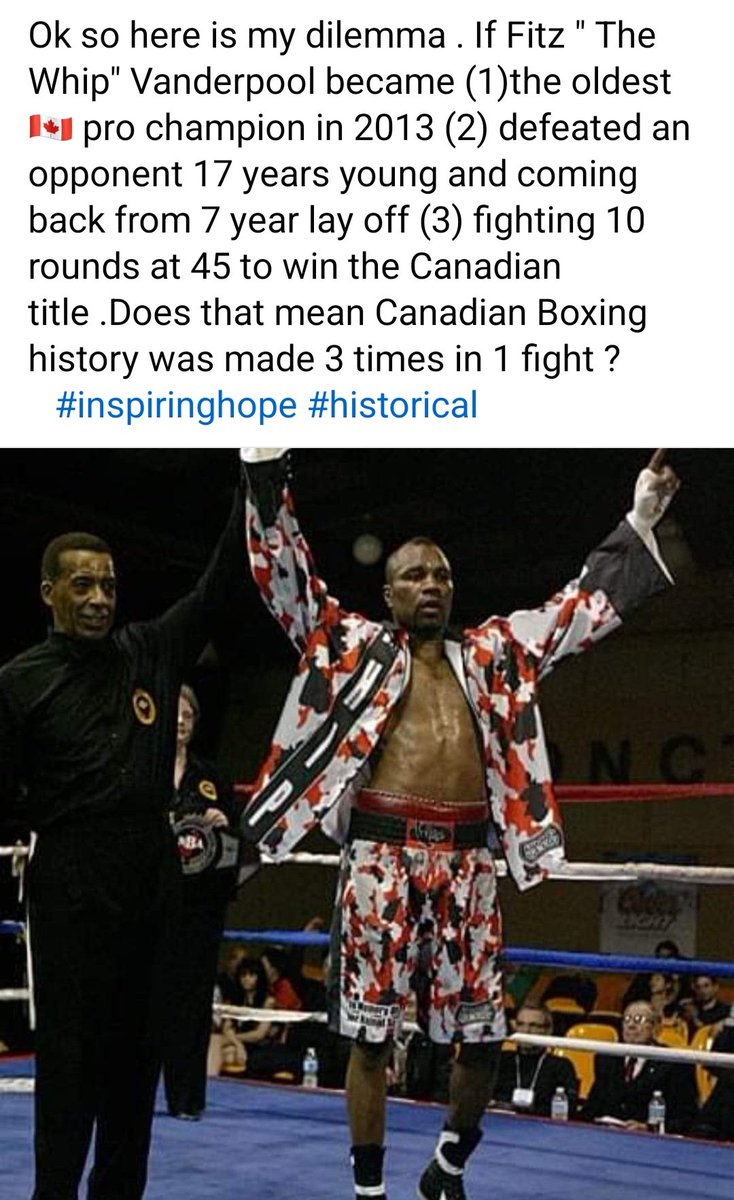 Ok so here is my dilemma . If Mar 2nd 2013 Fitz 'TheWhip' Vanderpool made 🇨🇦 boxing #history 3 times in 1 fight . Then 11 year's later it's still history #facts #inspiration