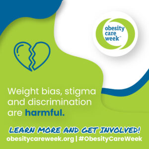 Weight bias, stigma and discrimination are harmful. #ObesityCareWeek is an important effort to raise awareness about obesity and take action to expand access to care and stop weight bias! Visit obesitycareweek.org to learn more!