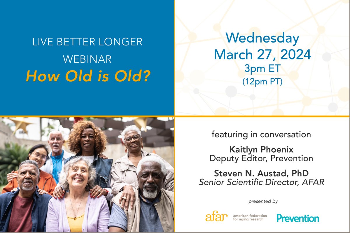 Later this month: Join AFAR & @Prevention for “How Old is Old?”, the next #webinar in our Live Better Longer series with @PreventionMag. Wed 3/27, 3-4pm ET. Free. Feat. AFAR Senior Scientific Director @stevenaustad RSVP: bit.ly/3V57qp4 #biologicalage #longevity