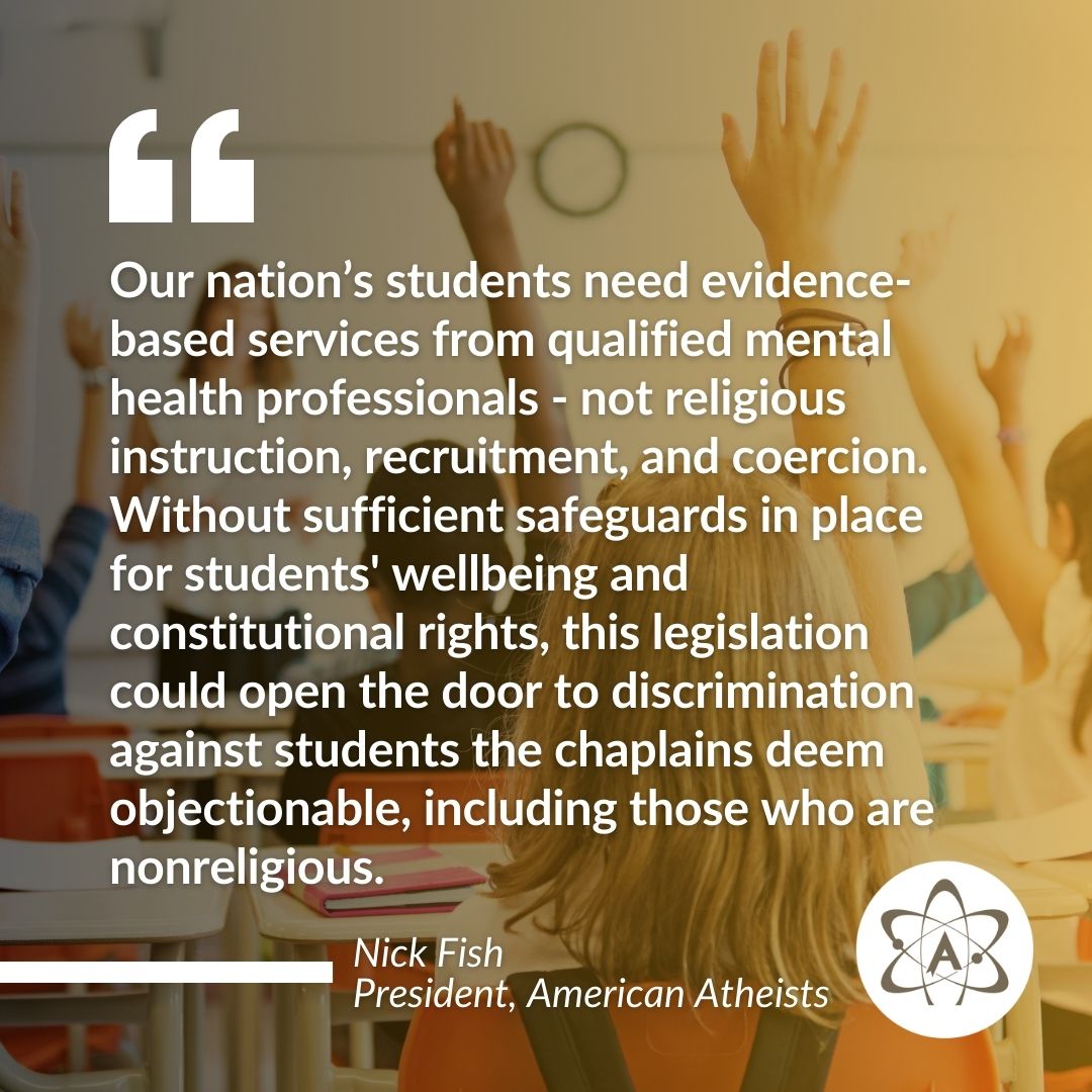 14 states are considering bills that would allow untrained chaplains to provide support services in public schools. Today, we joined 200+ chaplains, faith groups, and dozens of civil rights organizations in urging state lawmakers to oppose these bills and protect students.