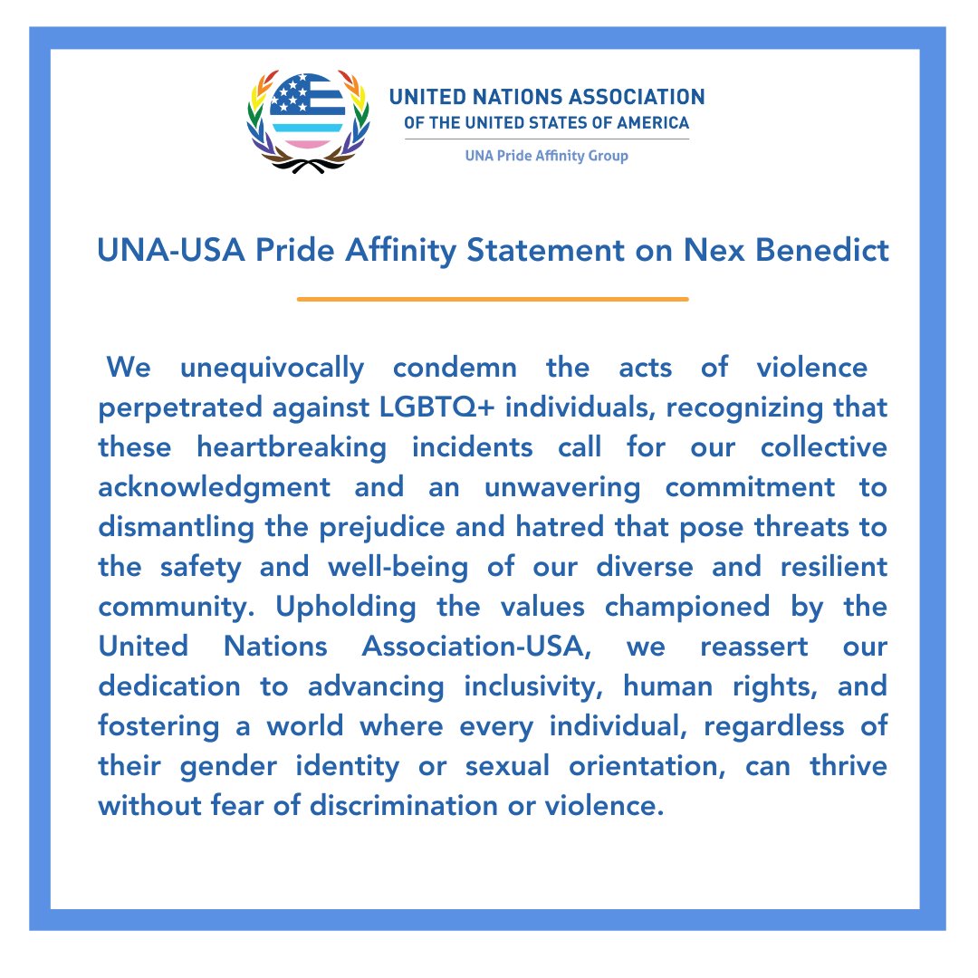UNA-USA is a community rooted in amplifying voices of those who strive for a world of equality and acceptance for ALL. Please take a moment to read UNA-USA's Pride Affinity group's statement on Nex Benedict. Read full statement unausa.org/una-pride-affi…
