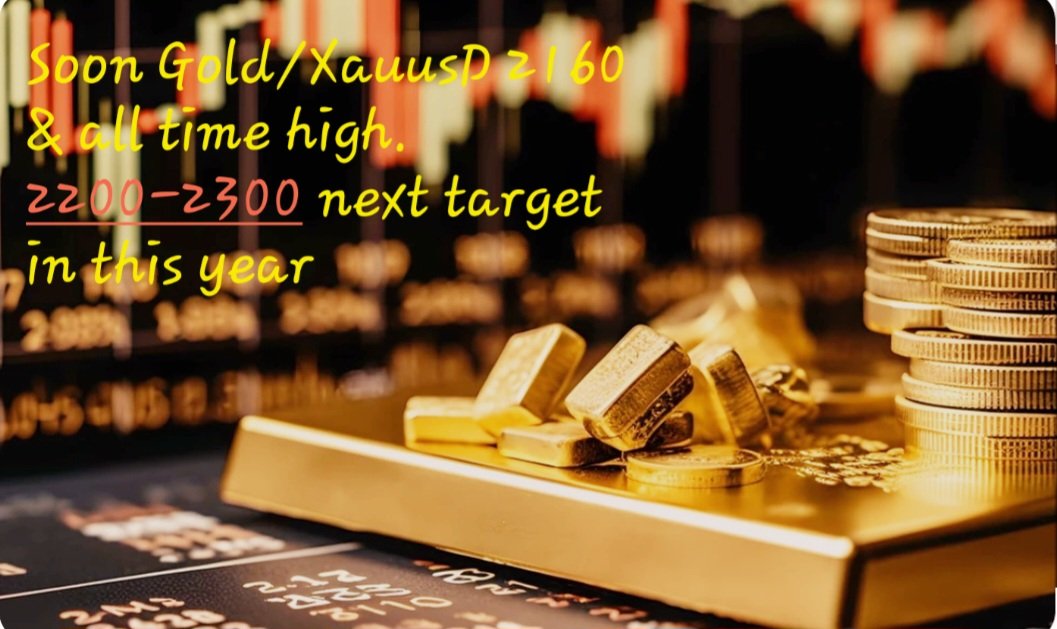 Soon Gold/XauusD 2160 & all time high. 2200-2300 next target in this year.