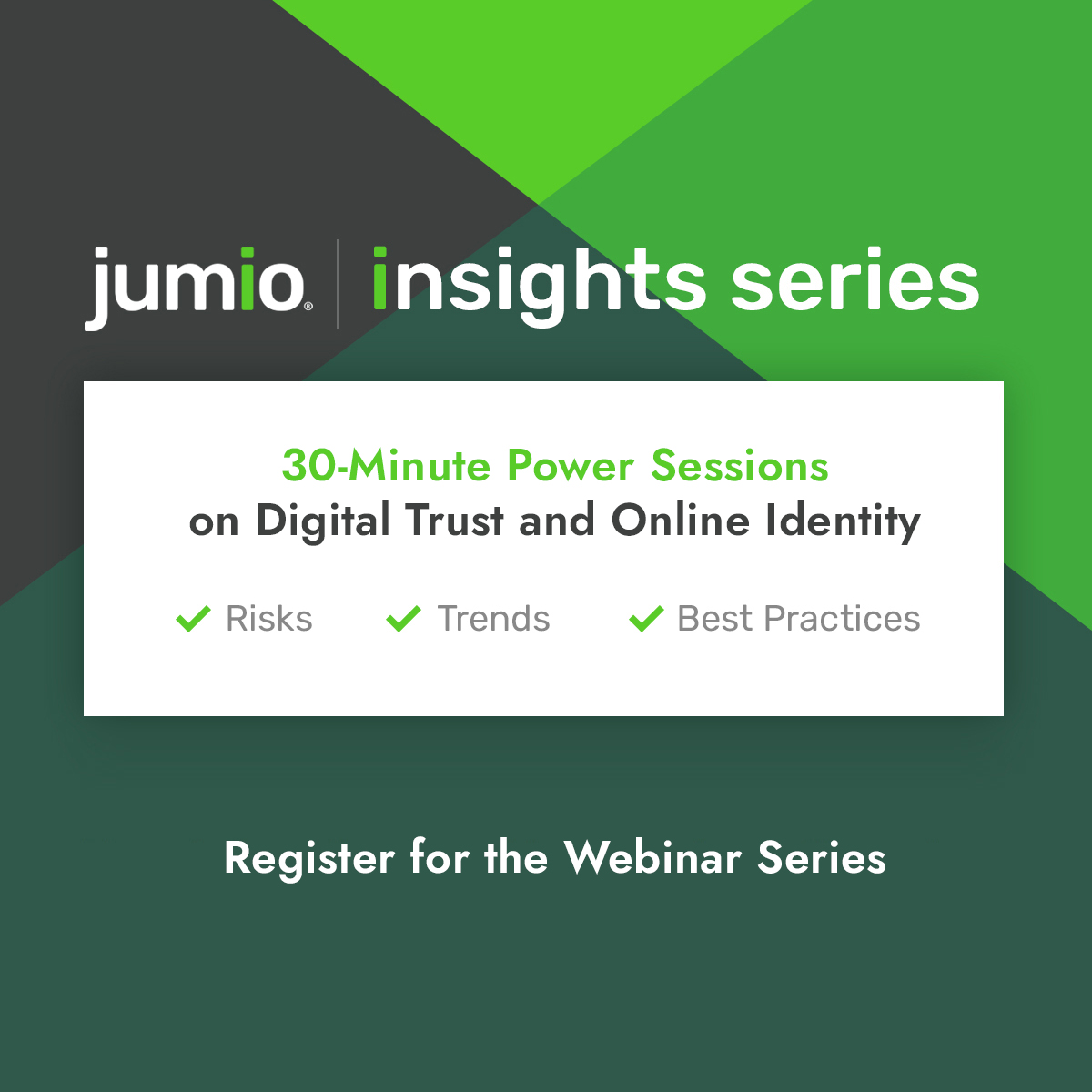 Join us for the Jumio Insights Series! These 30-minute power sessions cover digital trust and online identity risks, trends and best practices. Learn more and register for the series here: series.brighttalk.com/series/6327?ut…