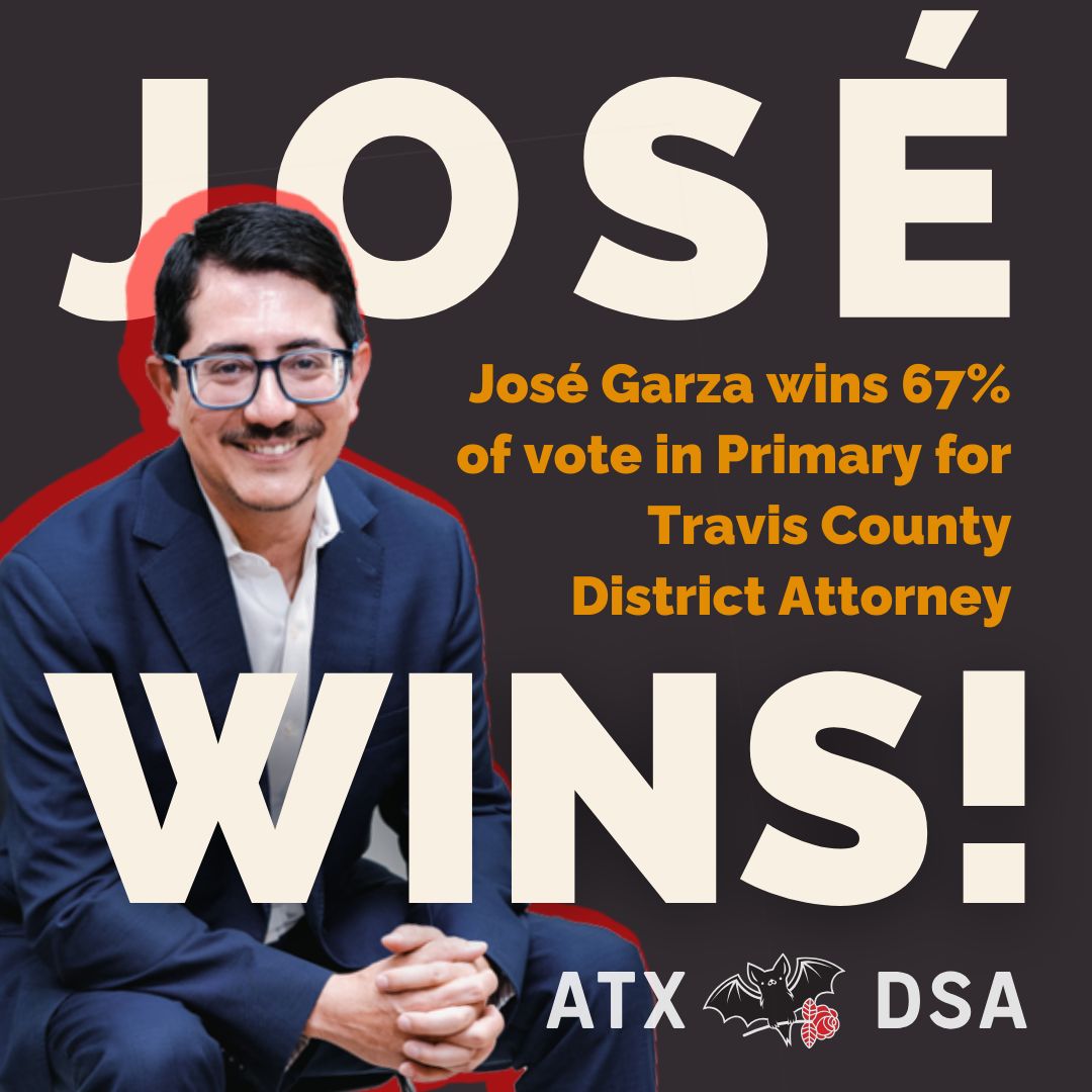 José Garza won and is our Travis County District Attorney for 4 more years! Despite the opposition spending over $1 million in a campaign based on fear and misinformation, voters turned out for our socialist DA and his progressive vision for working class justice🌹