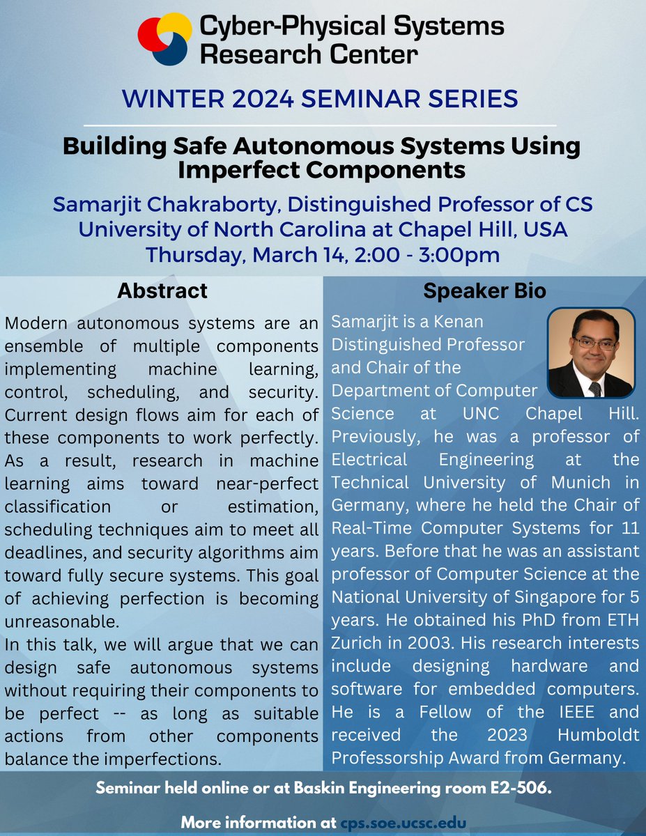 Cyber-Physical Systems Research Center - UCSC (@cpsrc_ucsc) on Twitter photo On Thursday March 14th, we will have Samarjit Chakraborty, Kenan Distinguished Professor and Chair of the Department of CS at UNC, Chapel Hill. Samarjit will present "Building Safe Autonomous Systems Using Imperfect Components." Full details at cps.soe.ucsc.edu/cps-events
<a href="/BaskinEng/">Baskin Engineering at UCSC</a> On Thursday March 14th, we will have Samarjit Chakraborty, Kenan Distinguished Professor and Chair of the Department of CS at UNC, Chapel Hill. Samarjit will present "Building Safe Autonomous Systems Using Imperfect Components." Full details at cps.soe.ucsc.edu/cps-events
<a href="/BaskinEng/">Baskin Engineering at UCSC</a>