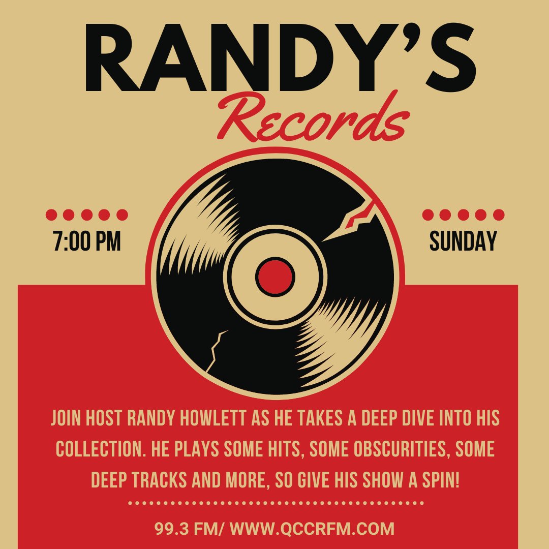 Host Randy Howlett joins our gang to host Randy's Records Sundays at 7:00 pm. It will be a terrific show as he takes us into his record collection and impressive musical knowledge. Don't miss the birth of a radio legend Sunday at 99.3 FM or online at qccrfm.com.