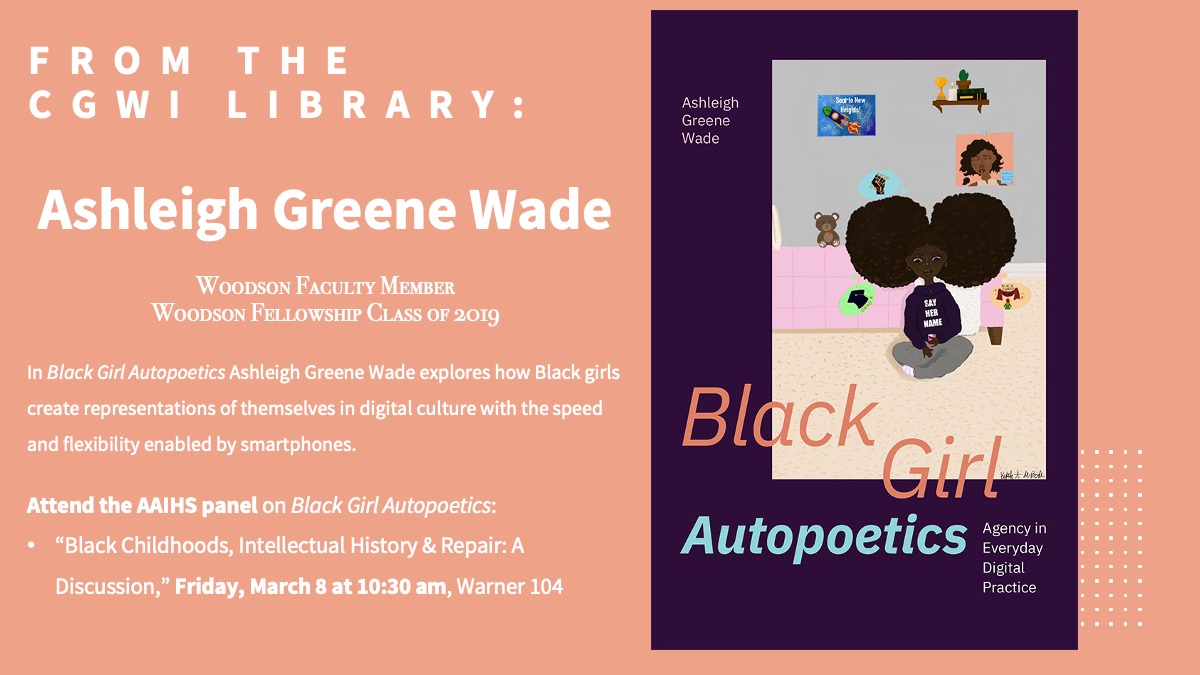 #AAIHS2024 coincides with new faculty publications, pt. 2! Woodson faculty member @scholarLEIGH1 showcases her new book 'Black Girl Autopoetics' on Friday, March 8 at 10:30 am in Warner 104. The panel topic is “Black Childhoods, Intellectual History & Repair: A Discussion”