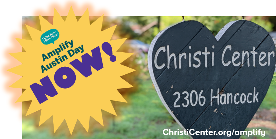 IT's ON!
6 p.m. Amplify Austin Day

Since its founding 36 years ago, over 100,000 children, teens and adults have come to Christi Center in throes of grief and have found hope and healing.

Please support our mission so no on has to grieve alone.
ChristiCenter.org/amplify